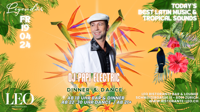 Legendär - DJ Papi Electric @ Leo Ristorante / Bar / Club, 8001 Zürich